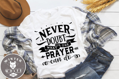 Never doubt what one prayer can do SVG EPS DXF PNG
