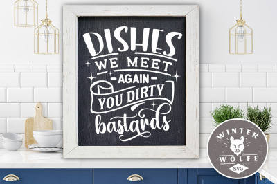 Dishes we meet again you dirty bastards SVG EPS DXF PNG