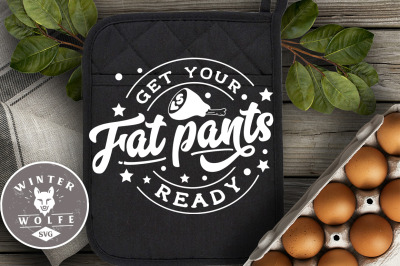 Get your fat pants ready SVG EPS DXF PNG