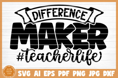 Difference Maker Teacher Life SVG Cut File