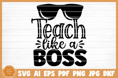 Teach Like A Boss SVG Cut File