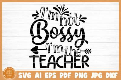 I&#039;m Not Bossy I&#039;m Your Teacher SVG Cut File