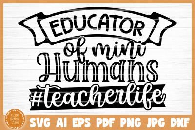 Educator Of Mini Humans SVG Cut File