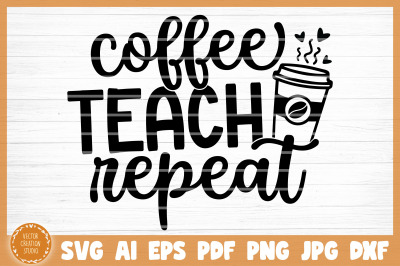 Coffee Teach Repeat SVG Cut File