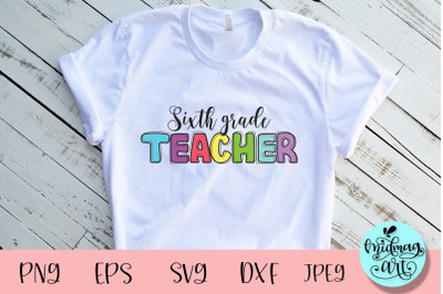 Sixth grade teacher svg&2C; teacher svg