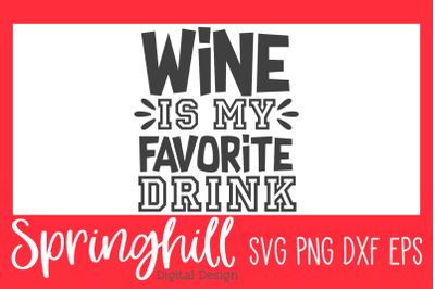 Wine Is My Favorite SVG PNG DXF &amp; EPS Cutting Files