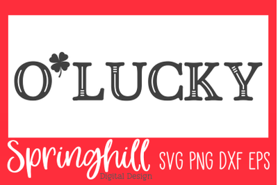 O&#039;Lucky St Patricks Day SVG PNG DXF &amp; EPS Cutting Files