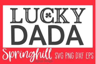 Lucky Dada St Pattys Day SVG PNG DXF &amp; EPS Cutting Files