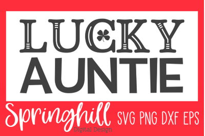 Lucky Auntie St Pattys Day SVG PNG DXF &amp; EPS Cutting Files