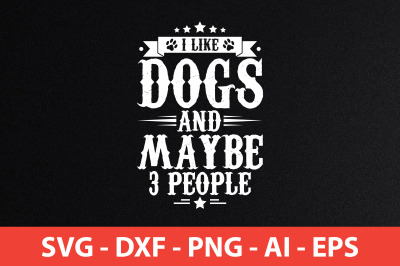 i like dogs and maybe 3 people svg cut file