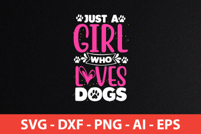 just a girl who loves dogs svg cut file