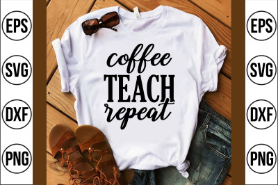 coffee teach repeat svg cut file