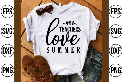 teachers love summer svg cut file