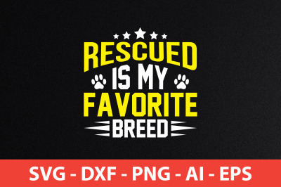 Rescued is my Favorite breed svg cut file