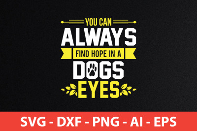 You can always find Hope in a dogs eyes svg cut file