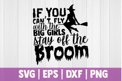 If you cant fly with the big girls stay off the broom