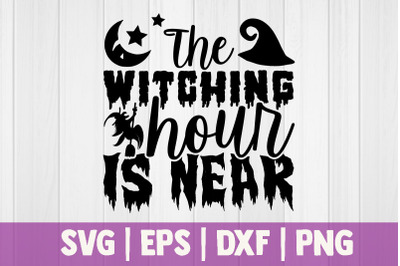 The witching hour is near