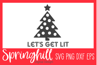 Let&#039;s Get Lit Christmas SVG PNG DXF &amp; EPS Design Cutting Files