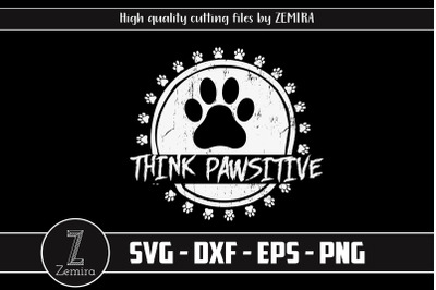 Think Pawsitive SVG Pet lover Gift SVG