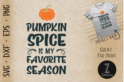 Pumpkin Spice Is My Favorite Season SVG