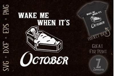 Wake Me When Its October Halloween SVG