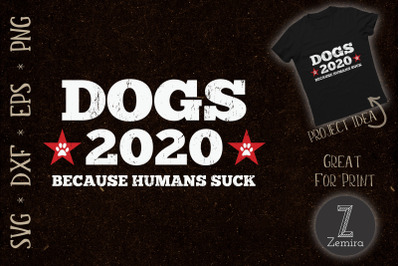 Dogs 2020 Because Humans Suck Funny SVG