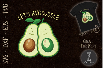 Lets Avocuddle Funny Avocado SVG