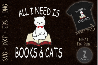 All I need is books &amp;amp; Cats Book Lover