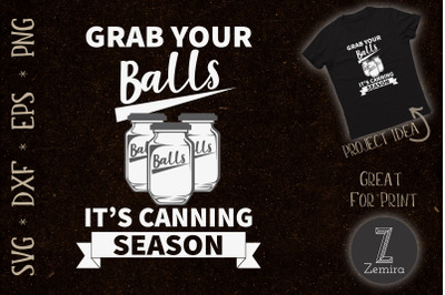 Grab Your Balls It&#039;s Canning Season