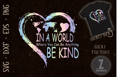 In A World You Can Be Anything Be Kind