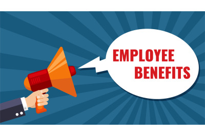 Hand holding megaphone. Employee benefits banner&2C; workers advantages a