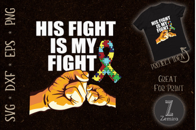 His Fight Is My Fight Autism Awareness