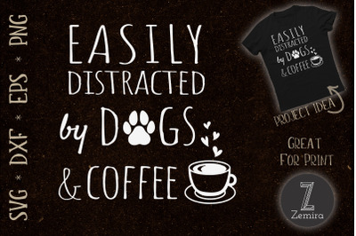 Easily Distracted By Dogs And Coffee