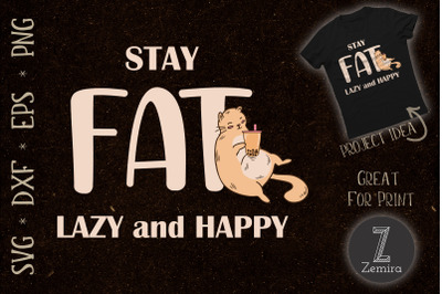 Stay Fat Lazy and Happy Quote Cat lover