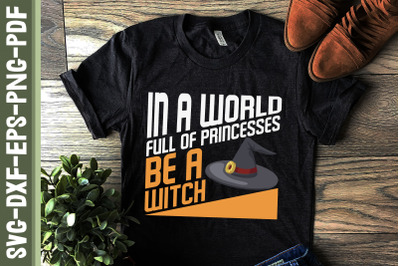 In A World Full Of Princesses Be A Witch