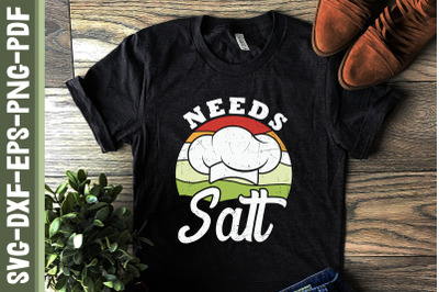 Needs Salt Funny Cooking Chef Design