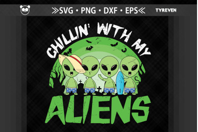 Chillin With My Aliens Funny