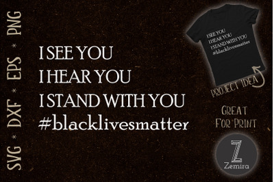 I See You Hear You Stand With You Black