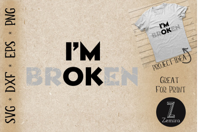 I&#039;m OK I&#039;m Broken Valentine Love Quote