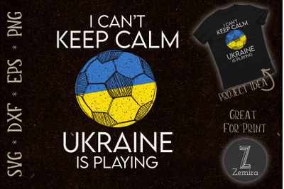 I cant keep calm Ukraine is playing Euro