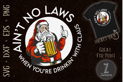 Aint No Laws You&#039;re Drinking With Claus