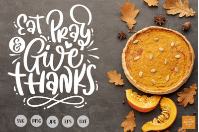 Thanksgiving SVG Eat Pray And Give Thanks