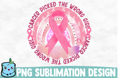 Cancer Picked The Wrong Girl Sublimation Design