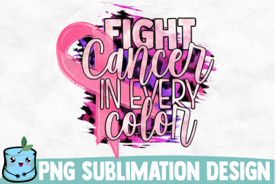 Fight Cancer In Every Color Sublimation Design