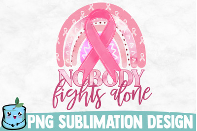 Nobody Fights Alone Sublimation Design