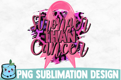 Stronger Than Cancer Sublimation Design