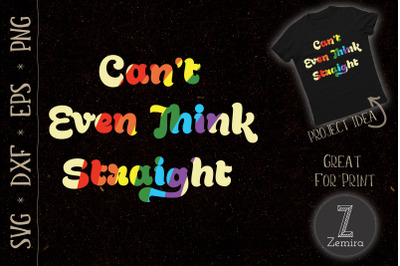 Can&#039;t Even Think Straight LGBT Gay Pride