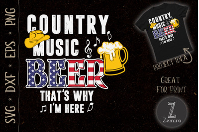 Country Music and Beer Thats Why Im Here
