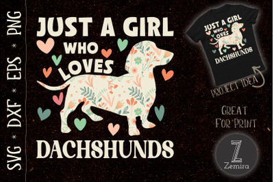 Just A Girl Who Loves Dachshunds Flower