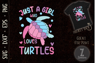 Just a Girl Who Loves Turtles Sea Turtle